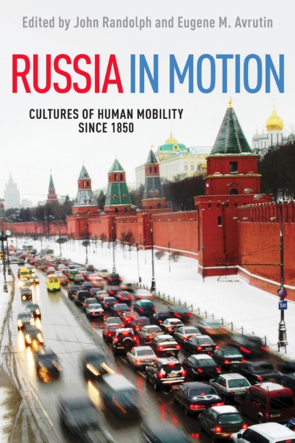 Russia in Motion : Cultures of Human Mobility Since 1850, Hardback Book