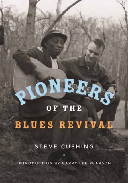 Pioneers of the Blues Revival, Hardback Book