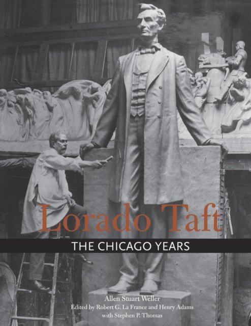 Lorado Taft : The Chicago Years, Hardback Book