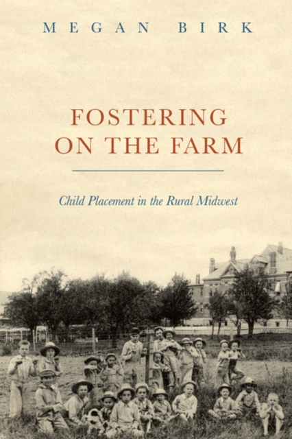 Fostering on the Farm : Child Placement in the Rural Midwest, Hardback Book