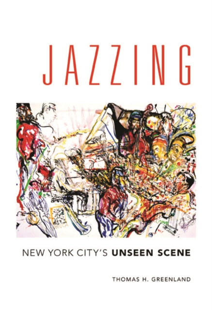 Jazzing : New York City's Unseen Scene, Hardback Book