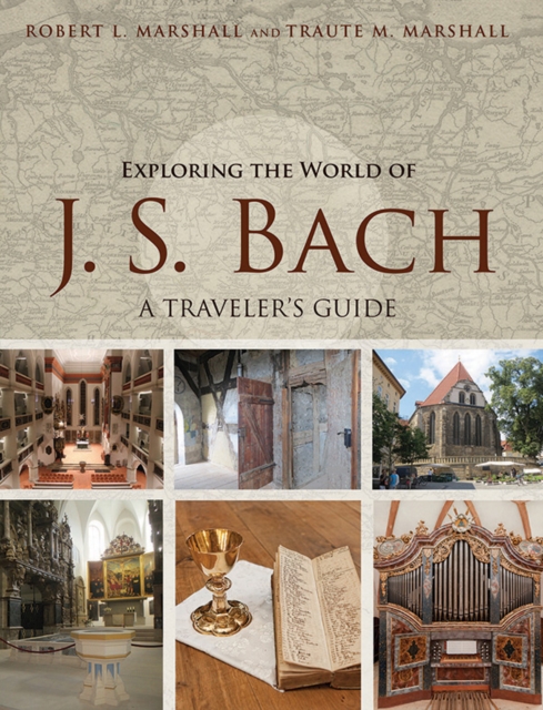 Exploring the World of J. S. Bach : A Traveler's Guide, Hardback Book