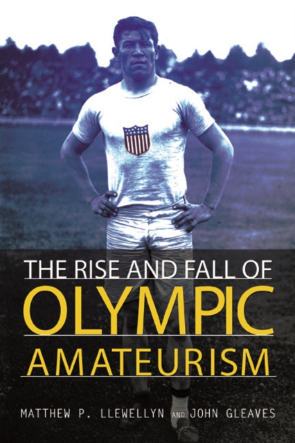 The Rise and Fall of Olympic Amateurism, Hardback Book