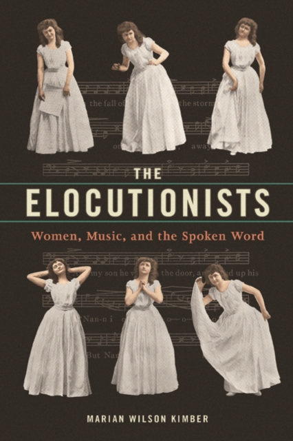 The Elocutionists : Women, Music, and the Spoken Word, Hardback Book