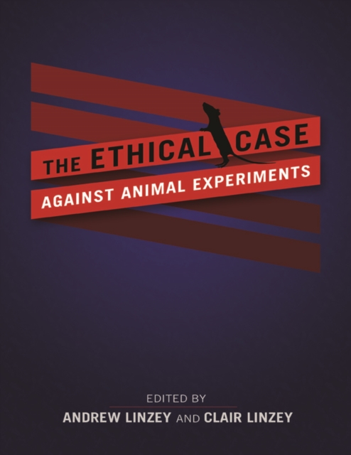 The Ethical Case against Animal Experiments, Hardback Book