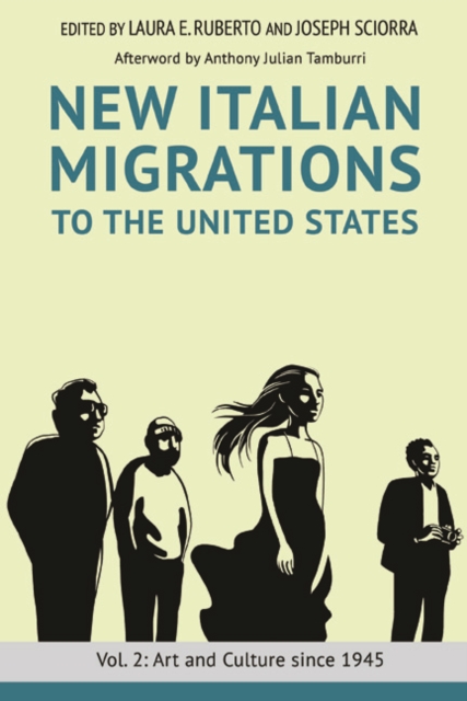 New Italian Migrations to the United States : Vol. 2: Art and Culture since 1945, Hardback Book