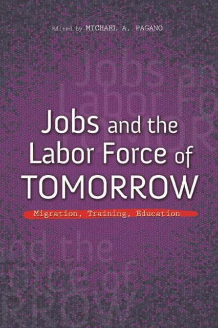 Jobs and the Labor Force of Tomorrow : Migration, Training, Education, Hardback Book