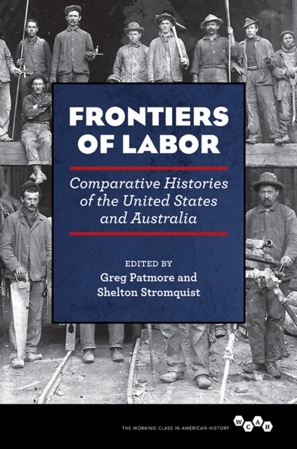 Frontiers of Labor : Comparative Histories of the United States and Australia, Hardback Book