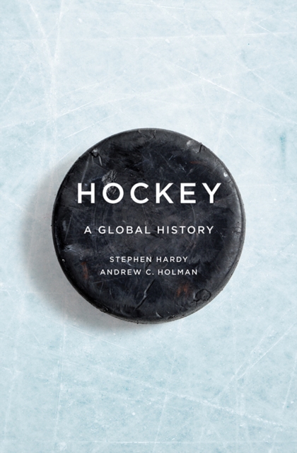Hockey : A Global History, Hardback Book