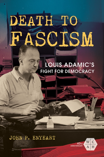 Death to Fascism : Louis Adamic's Fight for Democracy, Hardback Book
