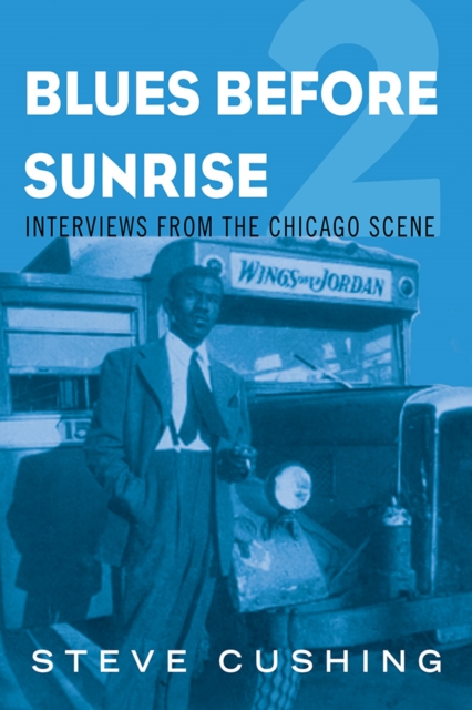 Blues Before Sunrise 2 : Interviews from the Chicago Scene, Hardback Book