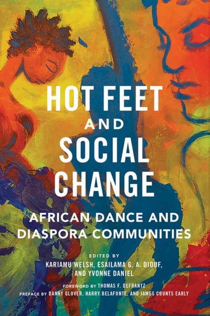 Hot Feet and Social Change : African Dance and Diaspora Communities, Hardback Book