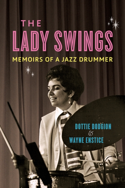 The Lady Swings : Memoirs of a Jazz Drummer, Hardback Book
