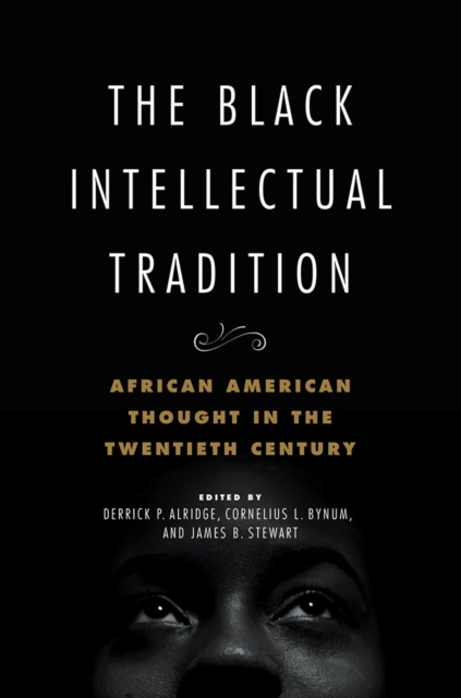The Black Intellectual Tradition : African American Thought in the Twentieth Century, Hardback Book