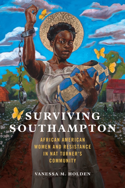 Surviving Southampton : African American Women and Resistance in Nat Turner's Community, Hardback Book