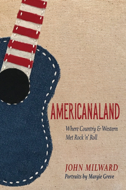Americanaland : Where Country & Western Met Rock 'n' Roll, Hardback Book