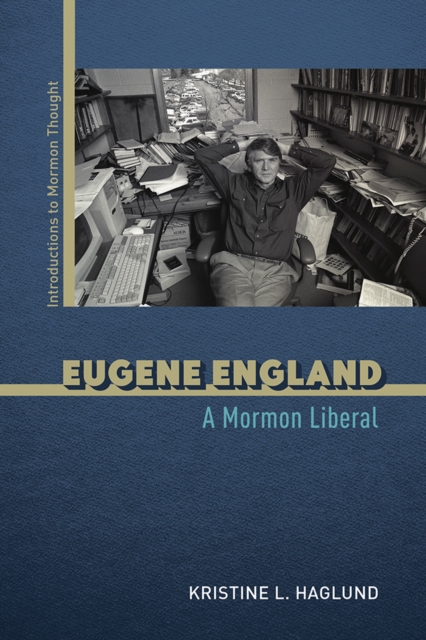 Eugene England : A Mormon Liberal, Hardback Book