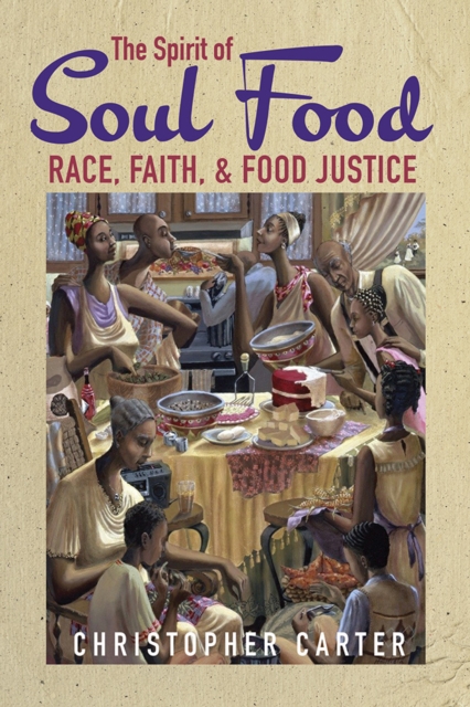 The Spirit of Soul Food : Race, Faith, and Food Justice, Hardback Book
