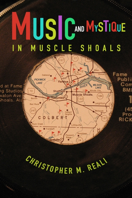 Music and Mystique in Muscle Shoals, Hardback Book