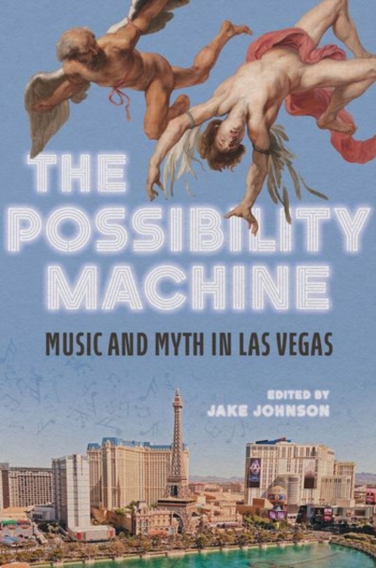 The Possibility Machine : Music and Myth in Las Vegas, Hardback Book