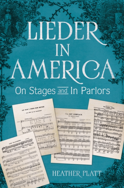 Lieder in America : On Stages and In Parlors, Hardback Book