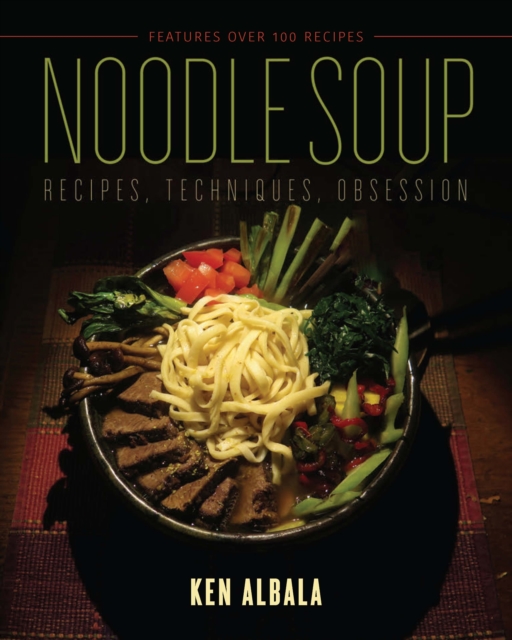Noodle Soup : Recipes, Techniques, Obsession, EPUB eBook