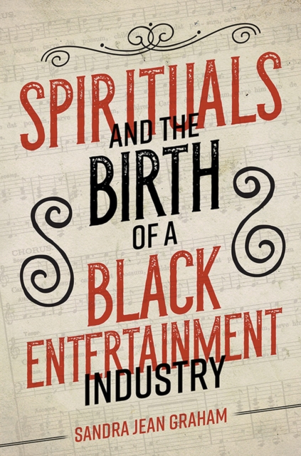 Spirituals and the Birth of a Black Entertainment Industry, EPUB eBook