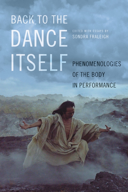 Back to the Dance Itself : Phenomenologies of the Body in Performance, EPUB eBook