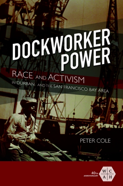 Dockworker Power : Race and Activism in Durban and the San Francisco Bay Area, EPUB eBook