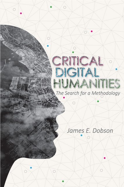 Critical Digital Humanities : The Search for a Methodology, EPUB eBook