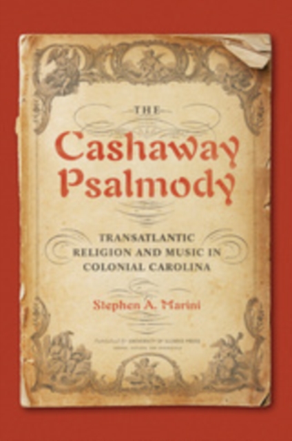 The Cashaway Psalmody : Transatlantic Religion and Music in Colonial Carolina, EPUB eBook