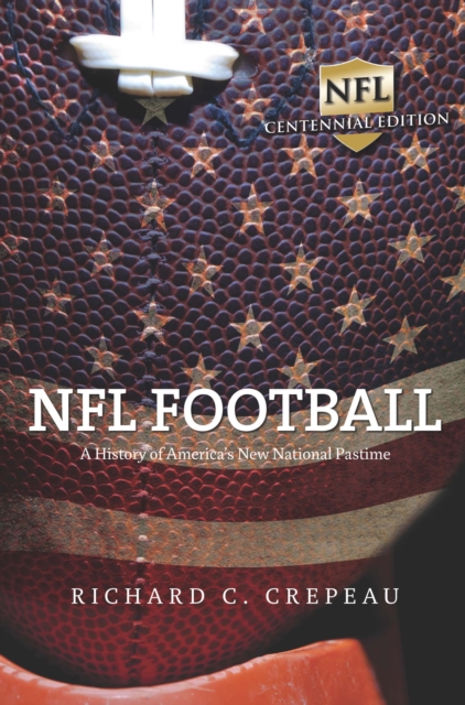 NFL Football : A History of America's New National Pastime, EPUB eBook