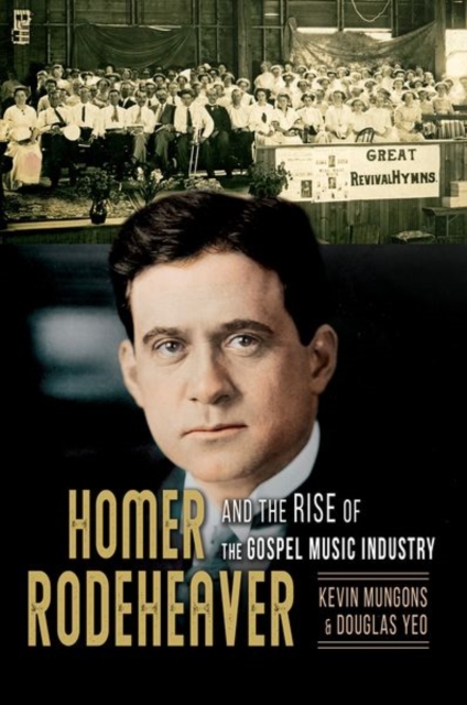 Homer Rodeheaver and the Rise of the Gospel Music Industry, EPUB eBook