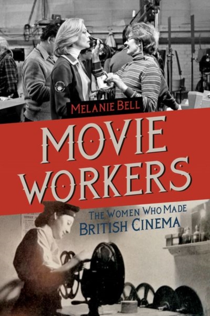 Movie Workers : The Women Who Made British Cinema, EPUB eBook
