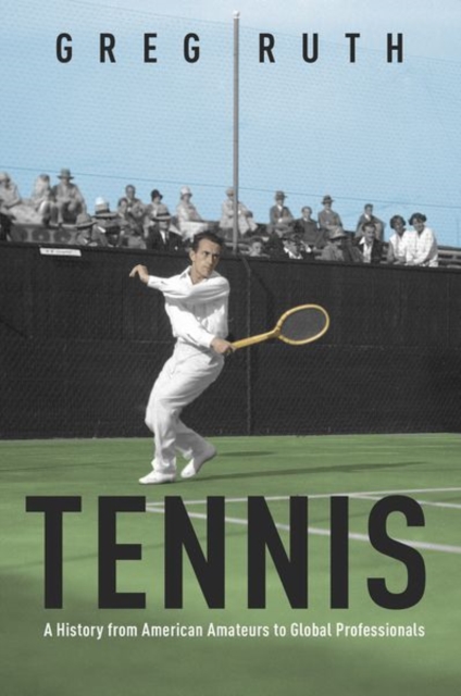 Tennis : A History from American Amateurs to Global Professionals, EPUB eBook
