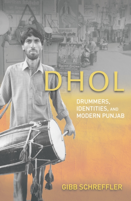 Dhol : Drummers, Identities, and Modern Punjab, EPUB eBook