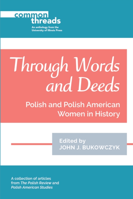 Through Words and Deeds : Polish and Polish American Women in History, EPUB eBook