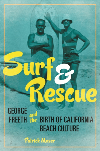 Surf and Rescue : George Freeth and the Birth of California Beach Culture, EPUB eBook