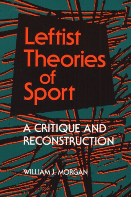 Leftist Theories of Sport : A Critique and Reconstruction, EPUB eBook