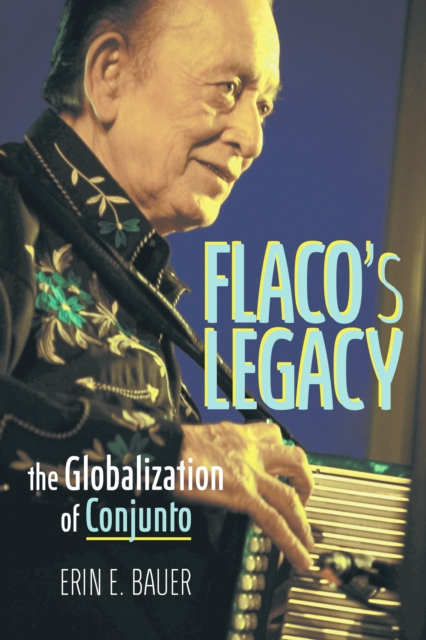 Flaco's Legacy : The Globalization of Conjunto, EPUB eBook