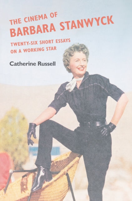 The Cinema of Barbara Stanwyck : Twenty-Six Short Essays on a Working Star, EPUB eBook