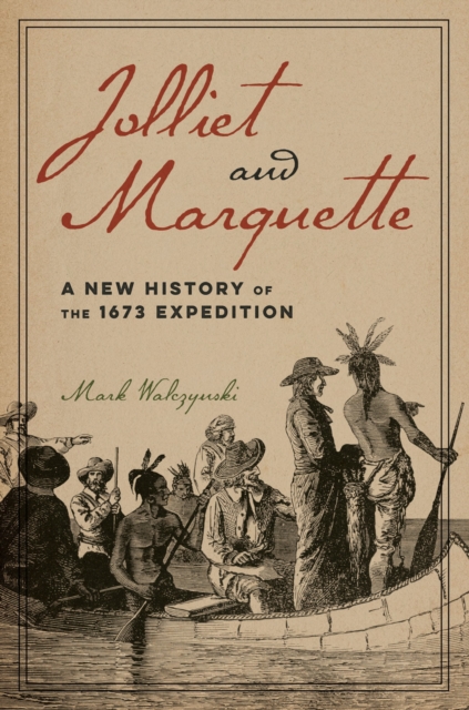 Jolliet and Marquette : A New History of the 1673 Expedition, EPUB eBook