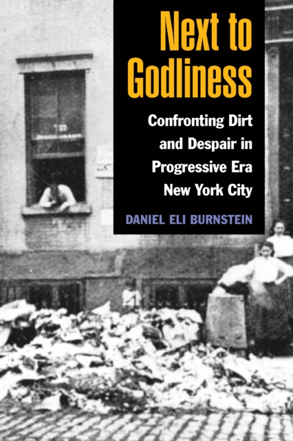 Next to Godliness : Confronting Dirt and Despair in Progressive Era New York City, EPUB eBook