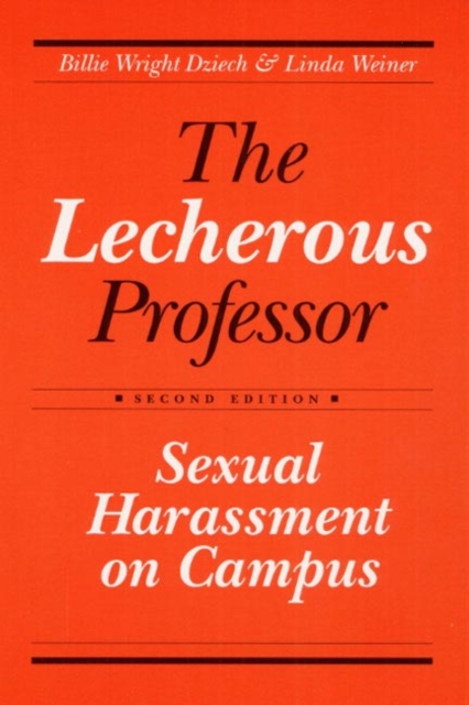The Lecherous Professor : Sexual Harassment on Campus, Paperback / softback Book