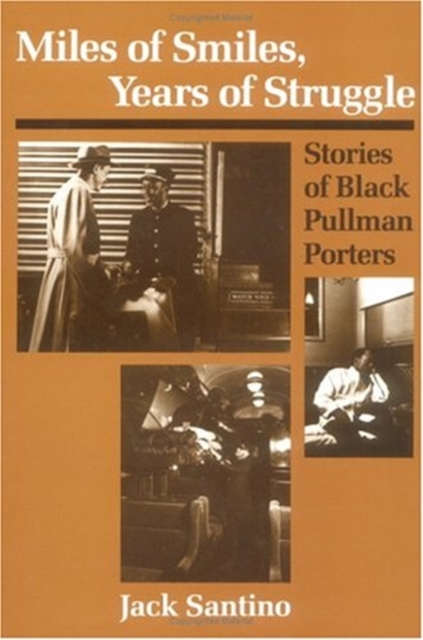 Miles of Smiles, Years of Struggle : STORIES OF BLACK PULLMAN PORTERS, Paperback / softback Book