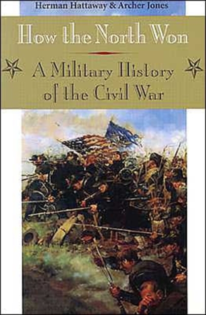 How the North Won : A MILITARY HISTORY OF THE CIVIL WAR, Paperback / softback Book