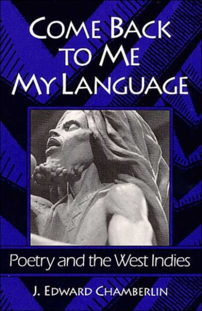 COME BACK TO ME MY LANGUAGE : Poetry and the West Indies, Paperback / softback Book