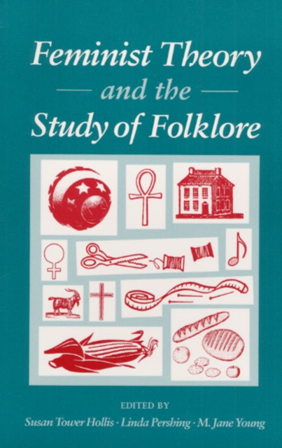 Feminist Theory and the Study of Folklore, Paperback / softback Book