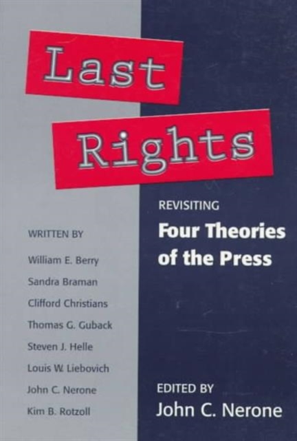 Last Rights : Revisiting *Four Theories of the Press*, Paperback / softback Book