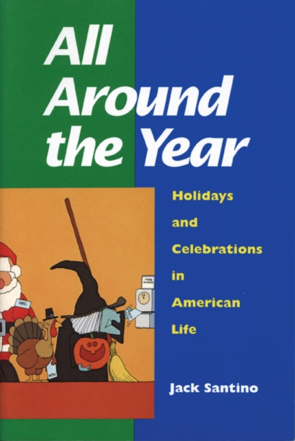 All Around the Year : Holidays and Celebrations in American Life, Paperback / softback Book